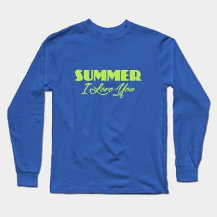 Summer I Love You Long Sleeve T-Shirt